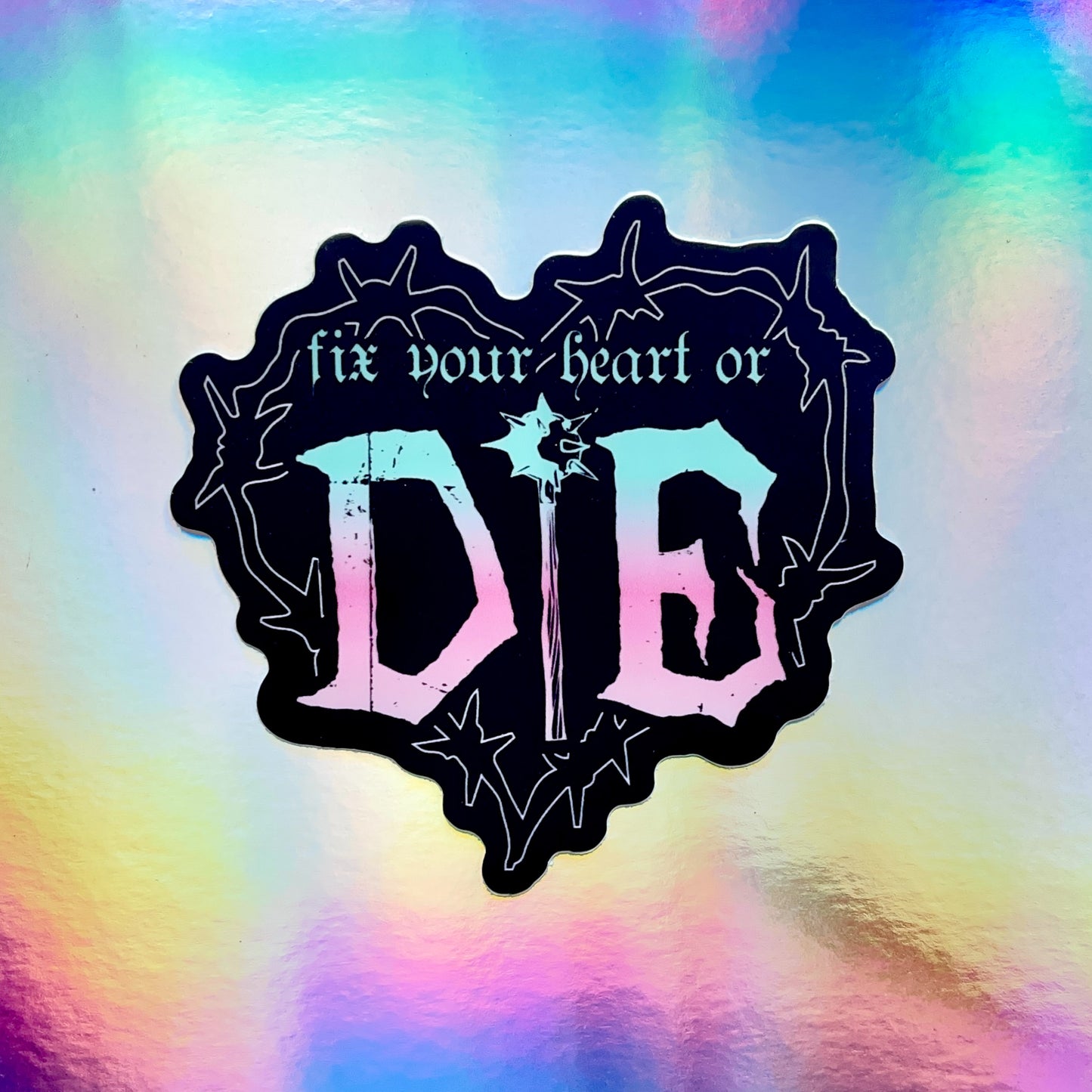 fix your heart or die sticker