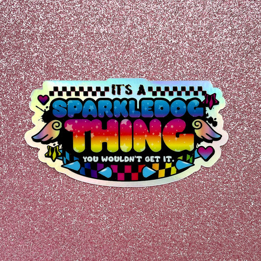 it's a sparkledog thing sticker