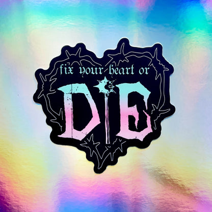 fix your heart or die sticker